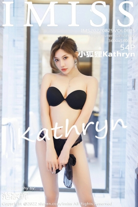 [IMiss]爱蜜社 2022.08.29 Vol.695 小狐狸Kathryn [54P516MB]