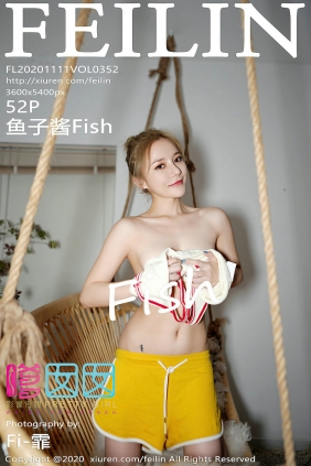 [FEILIN]嗲囡囡 2020.11.11 VOL.352 鱼子酱Fish [52P511MB]